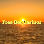 Free Bet Casinos