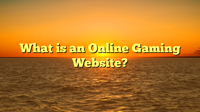 What is an Online Gaming Website?