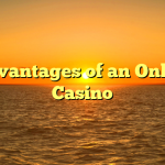 Advantages of an Online Casino